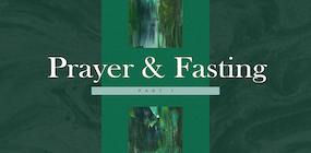 Prayer and Fasting